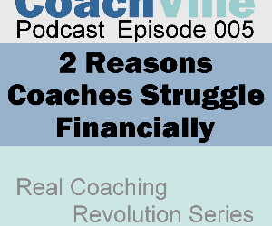 CV Podcast Episode 005 – 2 Reasons Coaches Struggle Financially