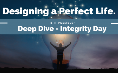 A Perfect Life Deep Dive and Integrity Day